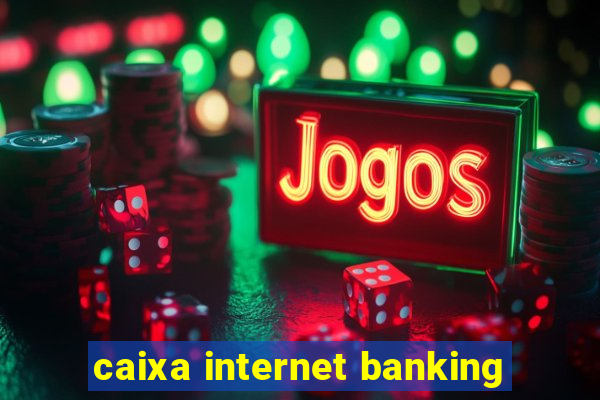 caixa internet banking